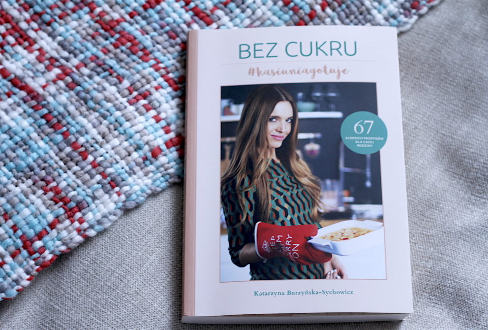 Bez cukru #kasiuniagotuje - Katarzyna BurzyÅ„ska-Sychowicz