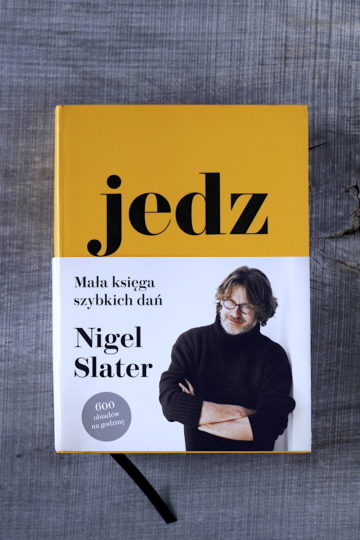 Jedz. Mała księga szybkich dań. Bestseller Nigela Slatera nareszcie w Polsce!