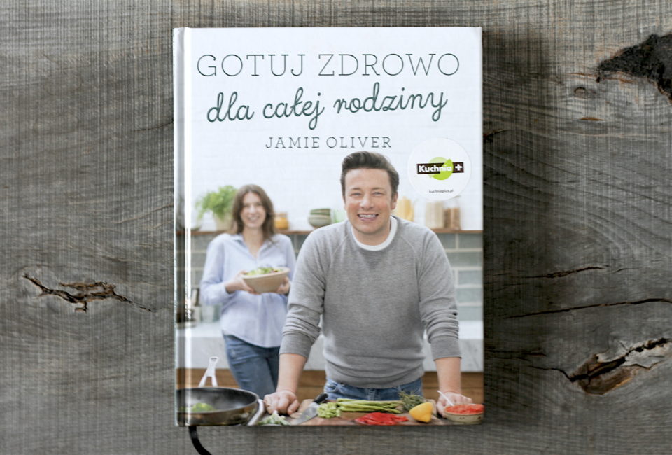 Gotuj zdrowo dla całej rodziny - Jamie Oliver